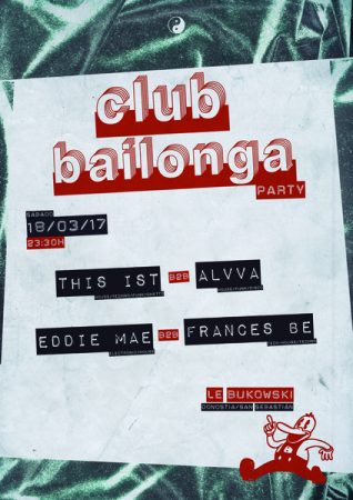 CLUB BAILONGA PARTY w/ THIS IST + ALVVA + FRANCES BE + EDDIE MAE DJS